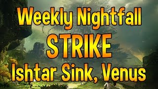 Weekly Nightfall Strike - Ishtar Sink, Venus - The Nexus - 10/28/2014 (Destiny Walkthrough Guide)