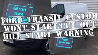 FORD TRANSIT CUSTOM, Wont Cut out, Hill Warning, Engine Service How To Fix/Repair YouTube