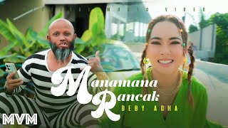 Video thumbnail of "Beby Acha - Manamana Rancak (Official Music Video)"