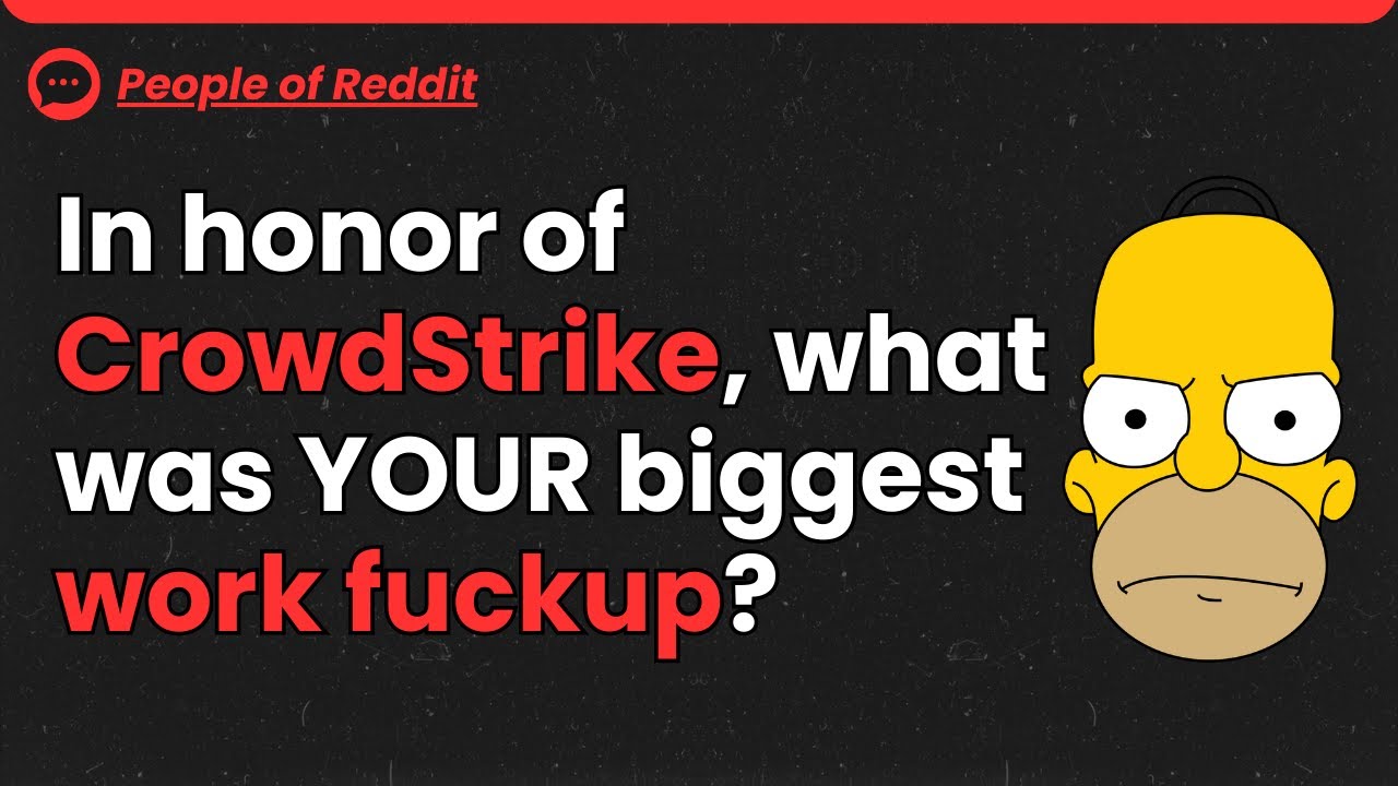 my-biggest-work-f-ckup-ever-inspired-by-crowdstrike-reddit-stories