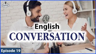 ENGLISH CONVERSATION PODCAST | Episode 19