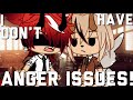 ✰ I Don’t Have Anger Issues! ✰GLMM✰