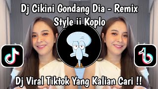 DJ CIKINI GONDANG DIA - REMIX STYLE JJ KOPLO VIRAL TIKTOK TERBARU 2026 !!!