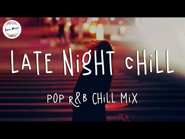 Late night chill vibes playlist - English songs chill music mix class=