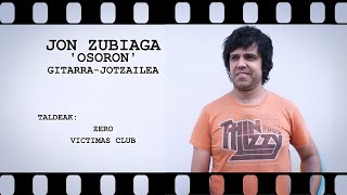 MusikaZuzenean TBHITZ BITAN: Jon Zubiaga 'Osoron' (Victimas Club, Zero, Kañeria 13)