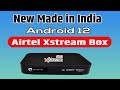 Airtel xstream box 2024  android 12 xstream tv