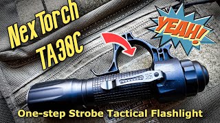 NEXTORCH TA30C One-step Strobe Tactical Flashlight – Uncle Torch