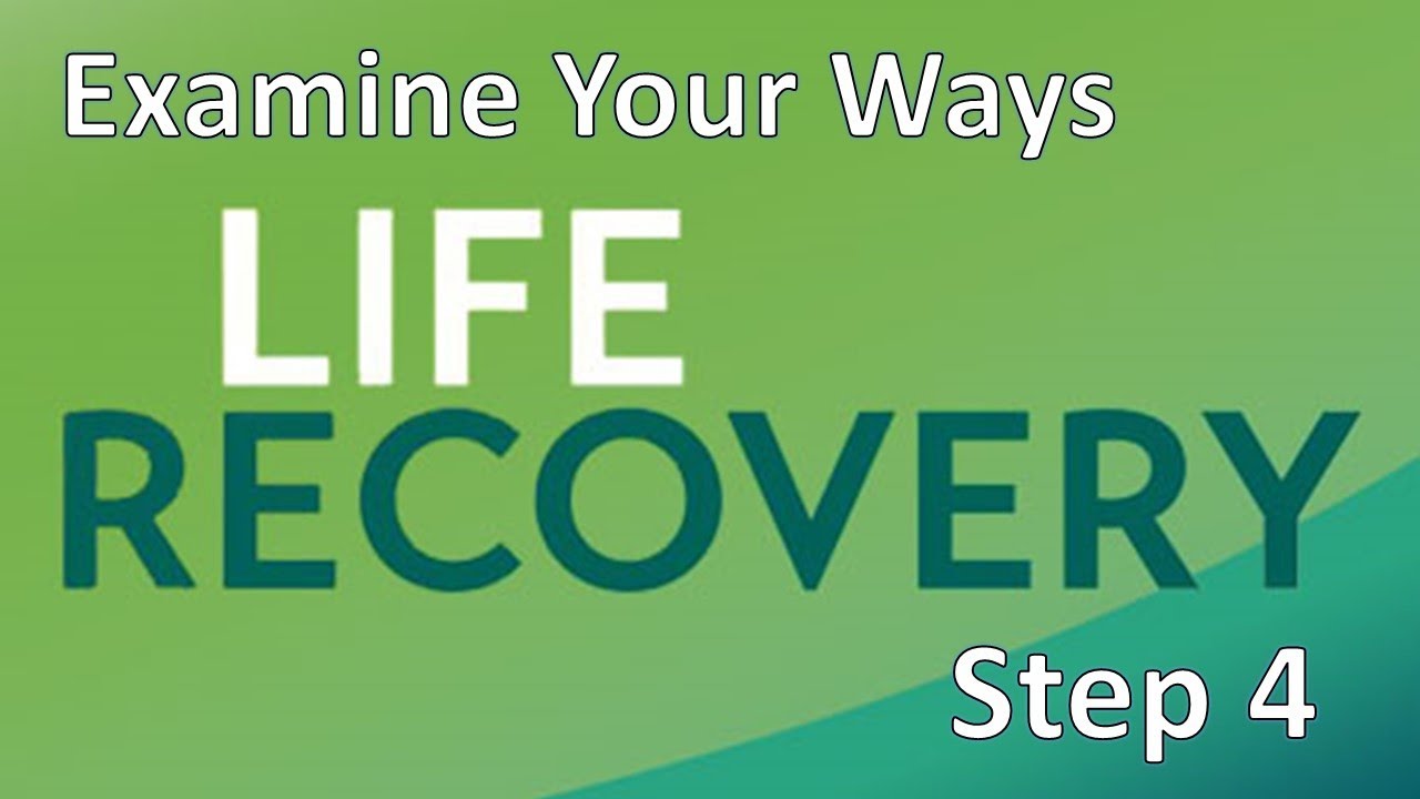 Life Recovery Bible Step 4 Message Major Mark Unruh