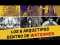 Los 6 ARQUETIPOS de personajes que hay en Watchmen