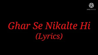 Song: Ghar Se Nikalte Hi (Lyrics)| Singer: Armaan Malik| Music By: Amaal Malik Song: Ghar Se Nikalte Hi (Lyrics)| Singer: Armaan Malik| Music By: Amaal Malik