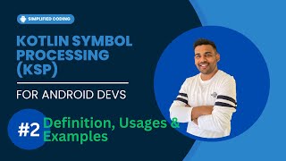 Kotlin Symbol Processing (KSP) for Android Developers - Definition, Usages, Examples