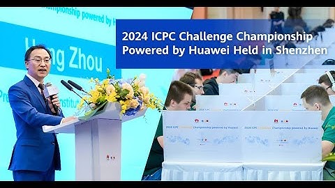 2024 ICPC Challenge Championship Powered by Huawei Held in Shenzhen