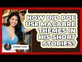 How Did Poe Use Macabre Themes In His Short Stories? - Literary Icons