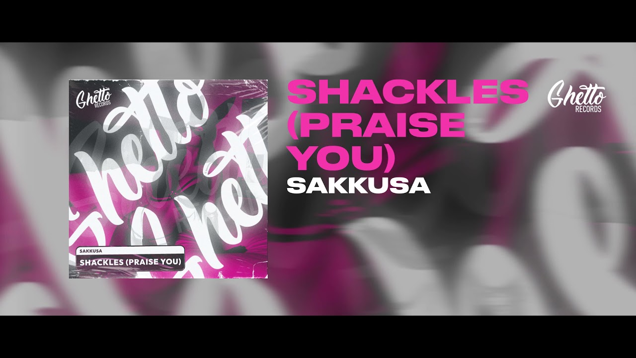 SAKKUSA Shackles (Praise You) YouTube