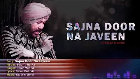 Sajna Door Na Javeen |  Daler Mehndi | Bolo Ta Ra Ra | Punjabi Pop Song
