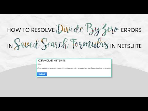 How to Resolve Divide By Zero Errors in Saved Search Formulas in NetSuite