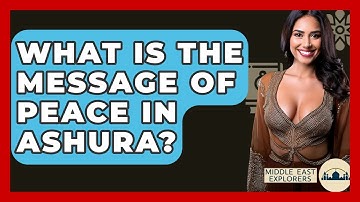 What Is The Message Of Peace In Ashura? - Middle East Explorers