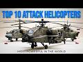 10 Deadliest Attack Helicopters Ever Built - Full Comparison