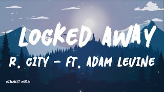 R. City - Locked Away (Lyrics) ft. Adam Levine