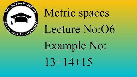 Metric spaces//ADP Part 2//BS//Example 13,14, 15