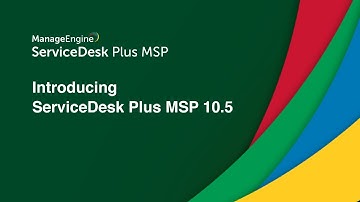 Introducing ServiceDesk Plus MSP 10.5: The all-in-one MSP software (Demo) | PSA software for MSP