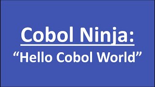 Cobol Ninja - Hello Cobol World - Visit us at https://www.cobol.ninja