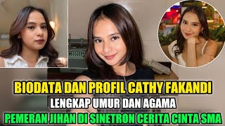 Biodata Dan Profil Cathy Fakandi Lengkap Umur Dan Agama,Pemeran Jihan Di Sinetron Cerita Cinta Sma