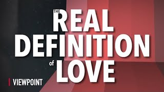 The REAL Definition of Love