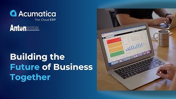 Anton Systems – Acumatica:  Building the Future of Business Together