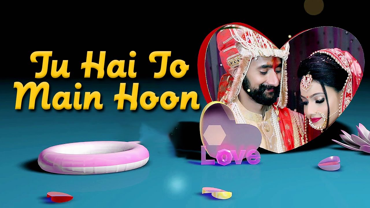 Tu Hai To Main Hoon Hindi Song I Edius 11 Pro I MM Video