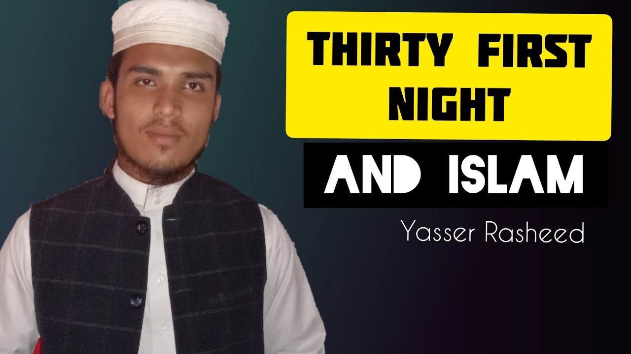 Thirty first night and Islam. by Yasser Rasheed - YouTube