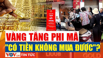 Vượt 146 triệu đồng/lượng: Cơn sốt vàng chưa có dấu hiệu hạ nhiệt | VOVLive