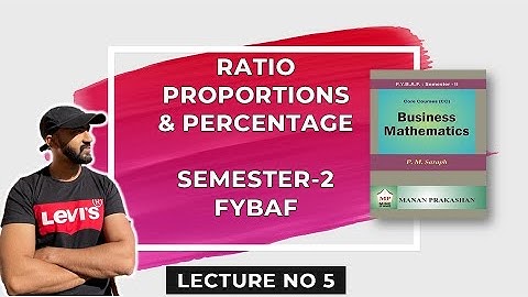 FYBAF Ratio proportion & percentage| Business Mathematics SEM 2 | MUMBAI UNIVERSITY |SIRAJ SHAIKH |