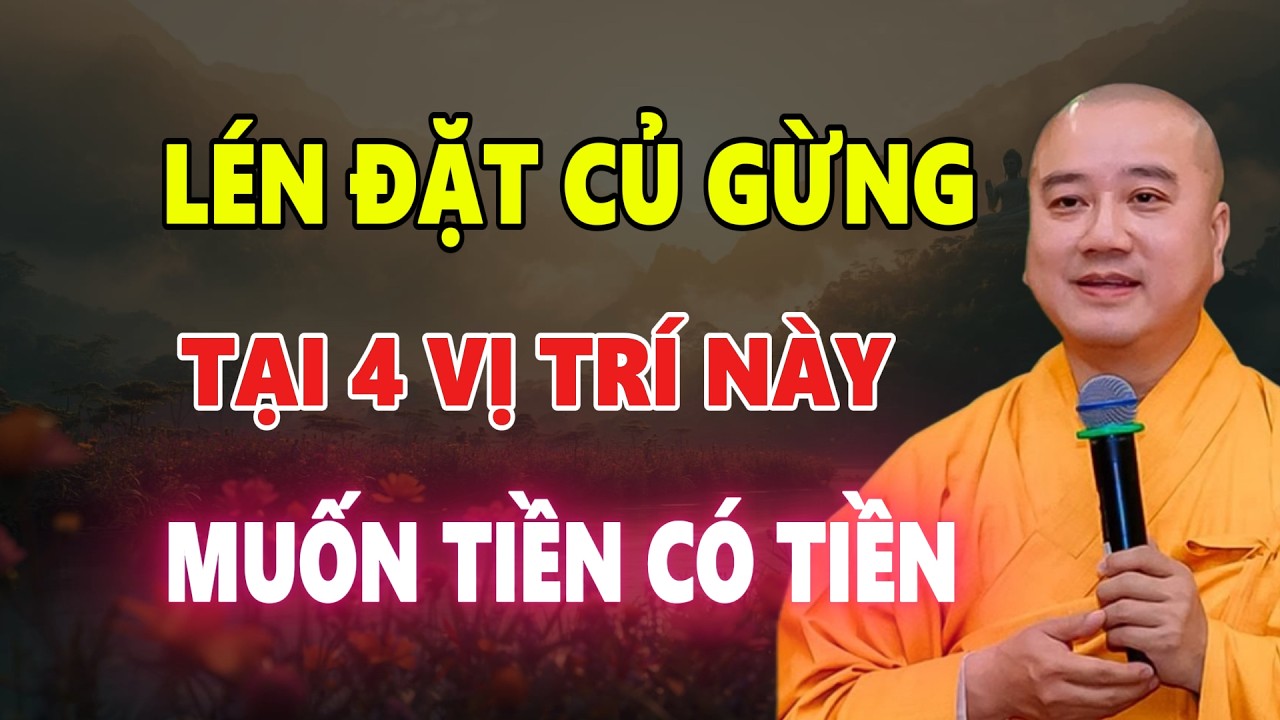 THẦY PHÁP HÒA CẢNH BÁO: Lén Đặt CỦ GỪNG Ở 4 VỊ TRÍ NÀY Thanh Tẩy VẬN XUI TIỀN TÀI ĐẦY TÚI