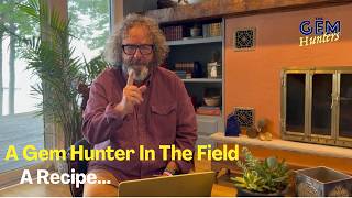 A Gem Hunter In The Field: A Recipe