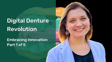 Digital Denture Revolution: Embracing Innovation (Part 1 of 5)