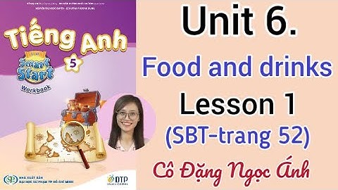 Giải SBT Tiếng Anh lớp 5 i-learn smart start | Unit 6. Food and drinks | Lesson 1 |Trang 52| Cô Ánh