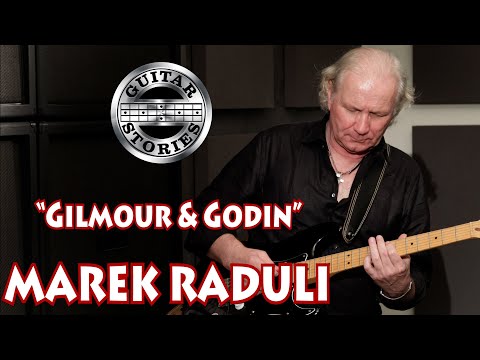 "Gilmour & Godin" Marek Raduli w Guitar Stories