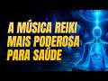 Cura mais de 100 doenças • Sinta o efeito em 3 minutos | A música de cura Reiki mais poderosa