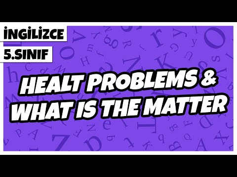 5. Sınıf İngilizce - Health Problems & What Is The Matter | 2022