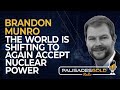 Brandon Munro: The World is Shifting to Again Accept Nuclear Power