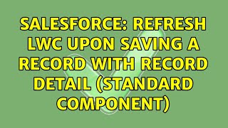 Salesforce: Refresh LWC upon saving a record with Record Detail (Standard Component)