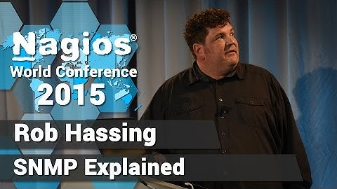 Rob Hassing: SNMP Explained | Nagios Con 2015
