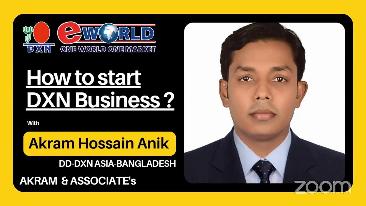 How to Start DXN Business? 
Speaker :Akram Hossian Anik,DD