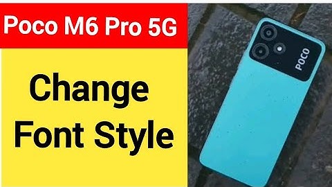 How to change font style, Poco M6 Pro 5G me font style change kaise karen