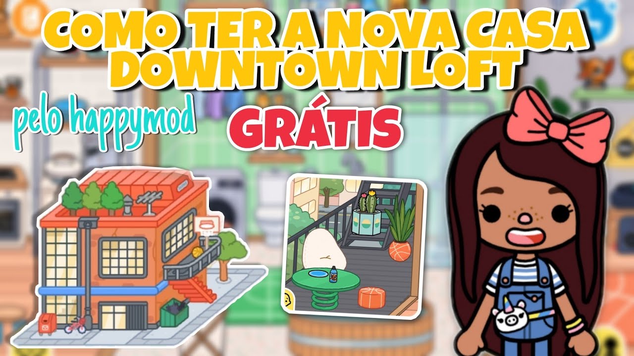 ⭐ COMO TER A NOVA CASA DOWNTOWN LOFT DE GRAÇA PELO HAPPYMOD 🌏⚡, TOCA LIFE  WORLD