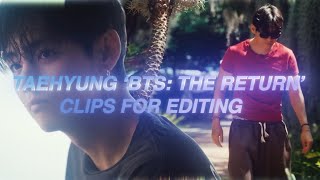 Taehyung Bts The Return Clips For Editing