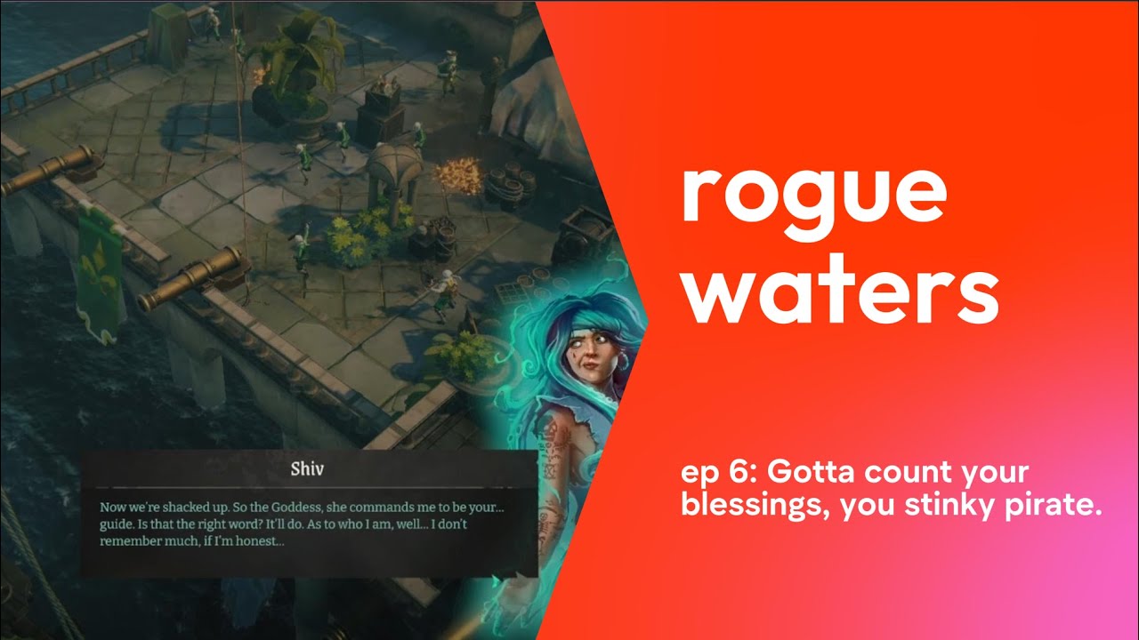 rogue water  ep 6: Gotta count your blessings, you stinky pirate!