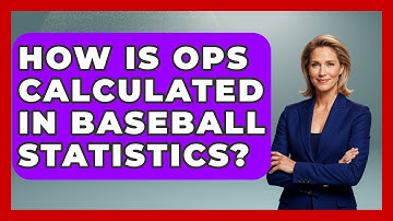 How Is OPS Calculated in Baseball Statistics? | Baseball Statistics Vault News