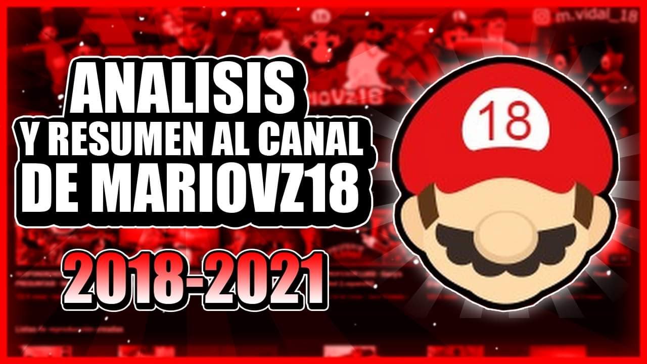 ANÁLISIS Y RESUMEN AL CANAL DE MARIOVZ18 (2018 - 2021)